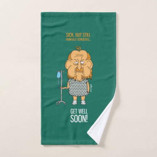 Get well soon _ sick but still painfully gorgeous hand towel 