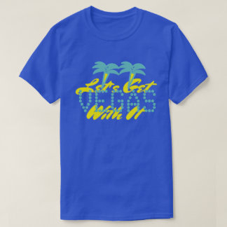 GET WITH VEGAS   T-Shirt