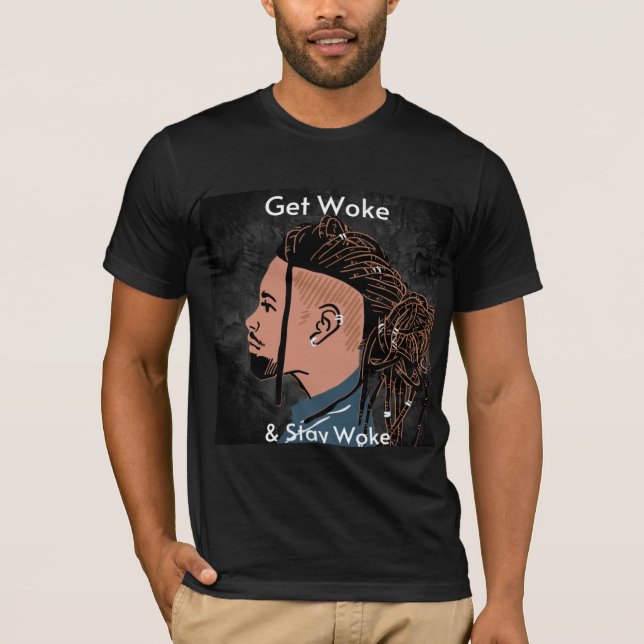 Get woke and stay wokr! T-Shirt (Front)
