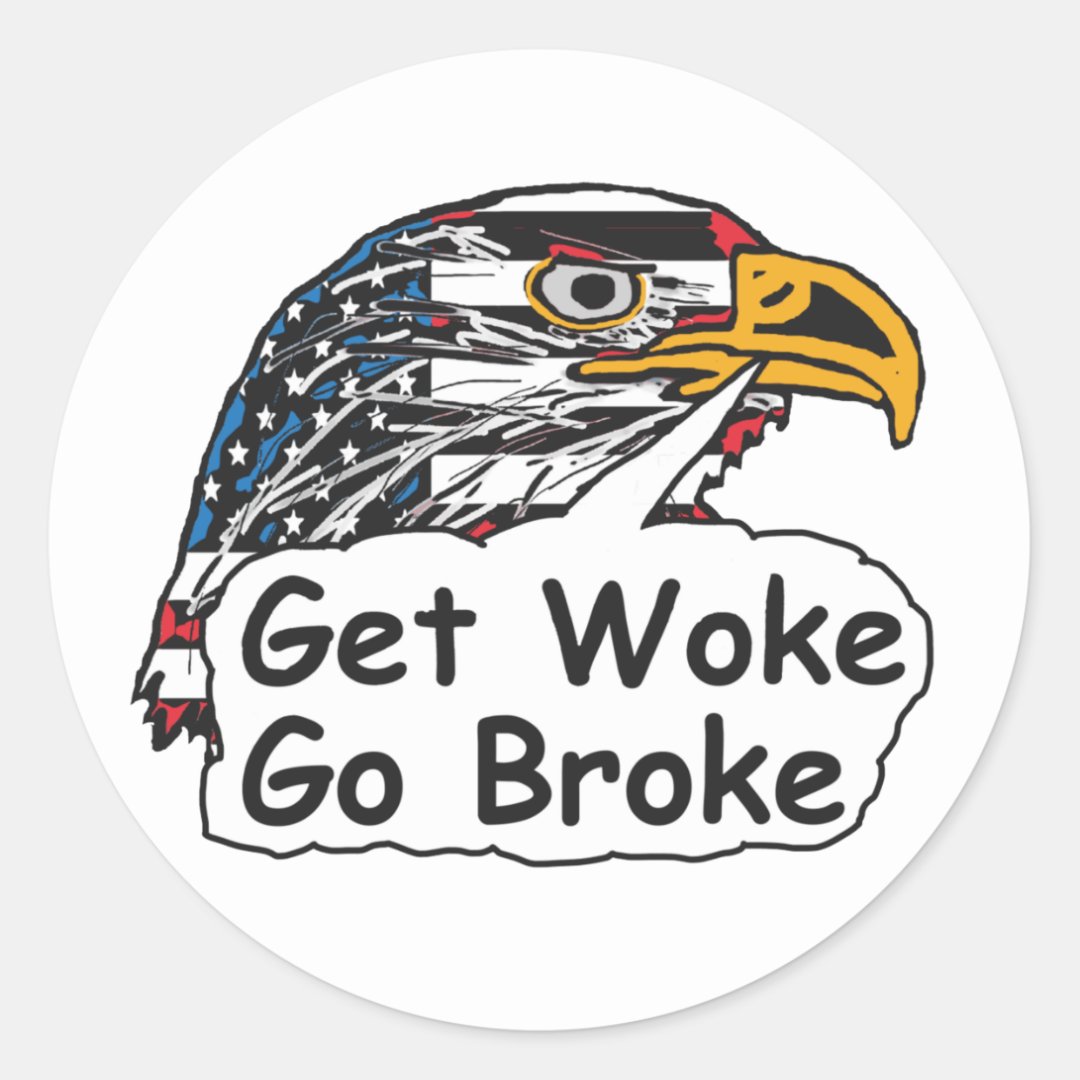 get-woke-go-broke-classic-round-sticker-zazzle