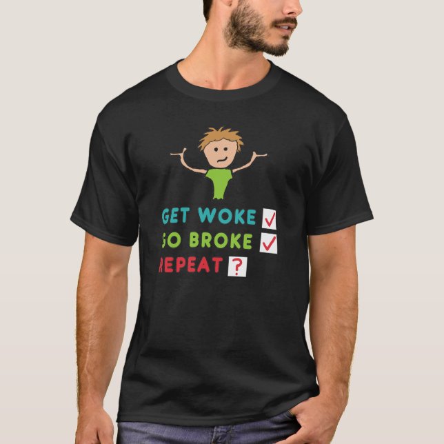 Get Woke Go Broke T-Shirt (Front)
