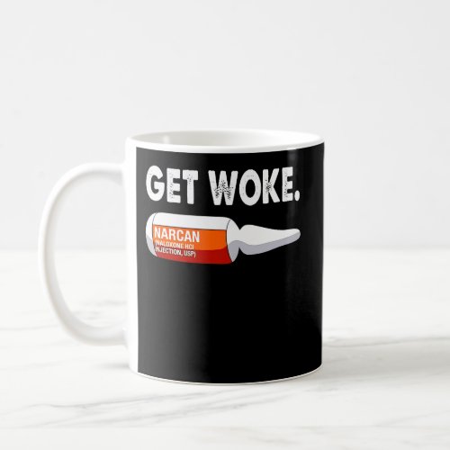 Get Woke Narcan Drug Coffee Mug