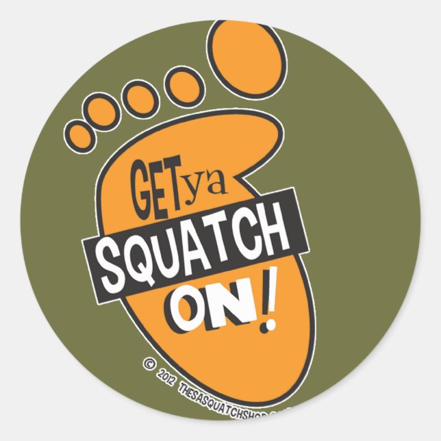 Get ya Squatch On! Stickers (Front)