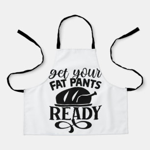 Get Your Fat Pants Ready Funny Kitchen Apron