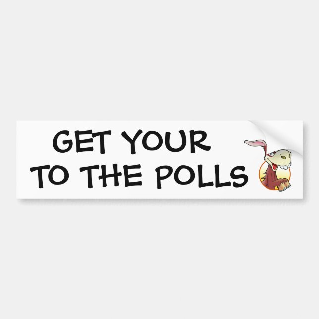 Get Your A$$ to the Polls Funny Political Humor Bumper Sticker (Front)