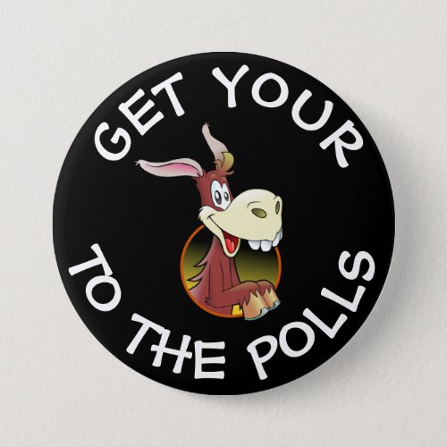 Get Your A to the Polls Vote Humor Button