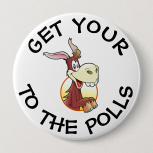 Get Your A$$ to the Polls Vote Humor Button