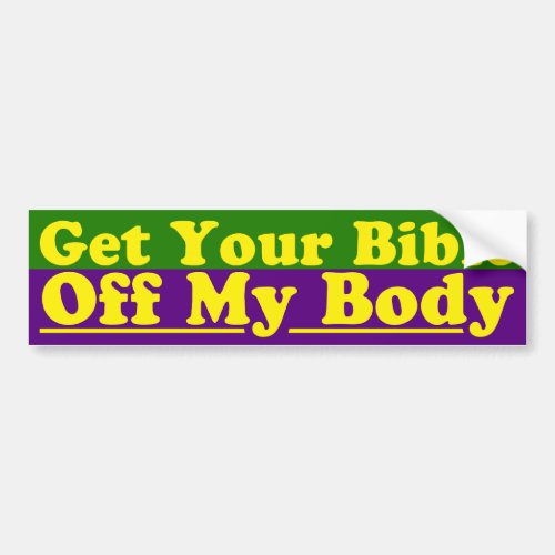 Get Your Bible Off My Body Bumper Sticker