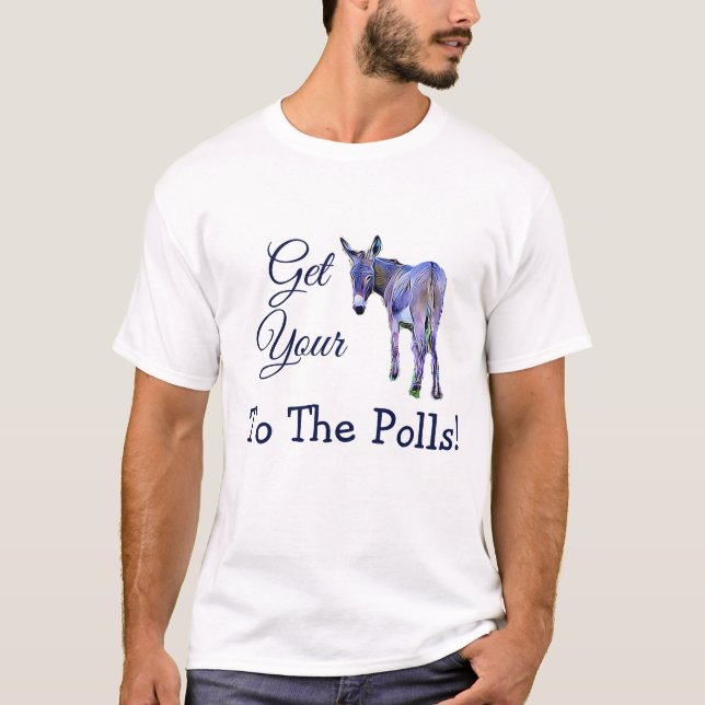 Get Your Buttto the Polls, Political Humor Vote T-Shirt (Front)