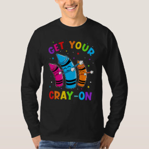 Get Your Cray On Dabbing Crayons Back to School Fu T-Shirt