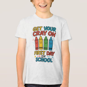 Get Your Cray On First Day Of School Boys school Tri-Blend Shirt