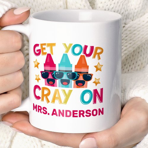 Get Your Cray On Funny Personalized Teacher Coffee Mug