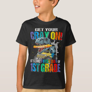 Get Your Cray On It's The First Day Of 1st Grade  T-Shirt