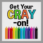 Get your Cray On Rainbow Crazy Crayon Art Teacher Poster