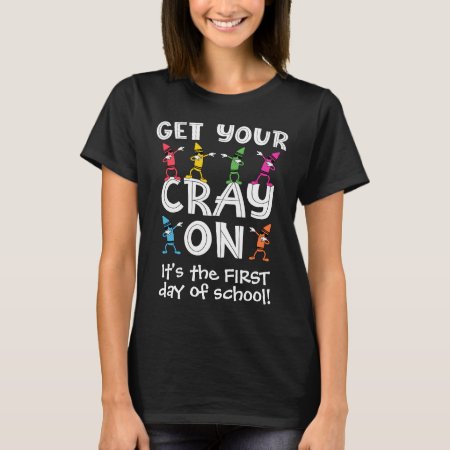Get Your Cray On [your Text] Teacher's T-shirt