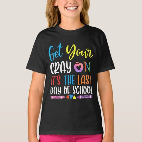 Get Your Crayon Happy Last Day Of School Teacher S T_Shirt