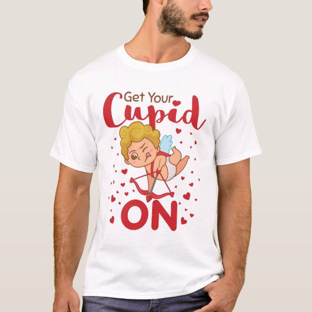 Get Your Cupid On Valentine's Day  T-Shirt (Front)