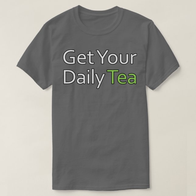 Get Your Daily Tea Quote T-Shirt (Design Front)