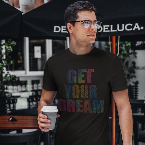 Get Your Dream Quote Colorful Finger Print Design T_Shirt