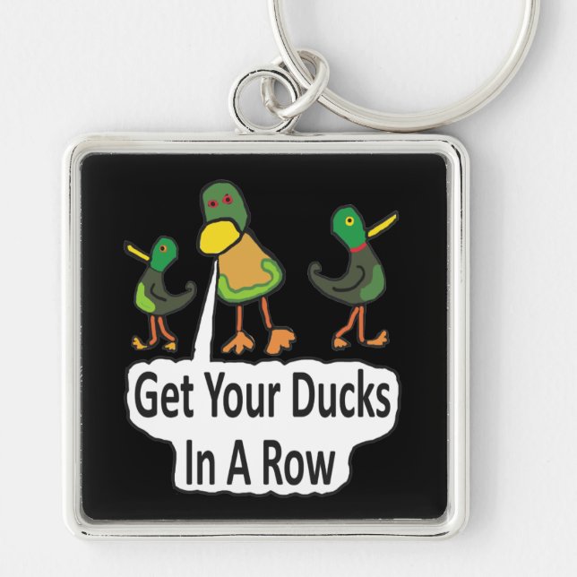 Get Your Ducks In A Row Keychain (Front)