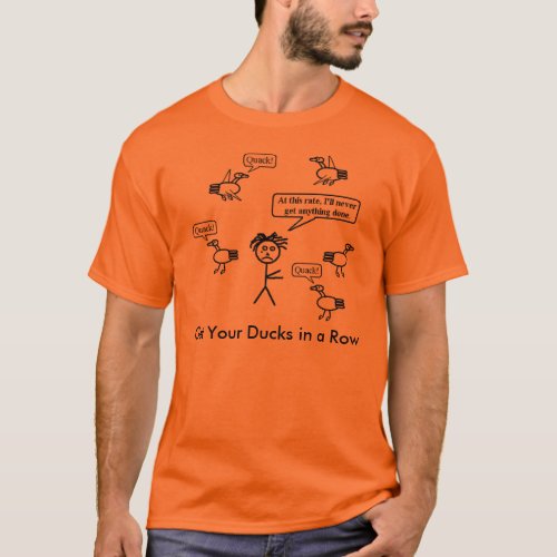 Get Your Ducks in a Row T_Shirt