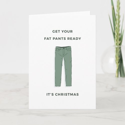 Get your fat pants ready _ Christmas Card