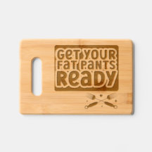 Get Your Fat Pants Ready Cutting Serving Board