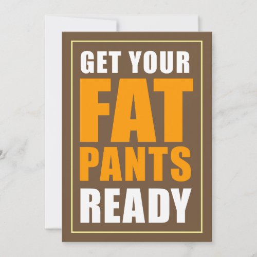 Get Your Fat Pants Ready Friendsgiving BROWN Invitation