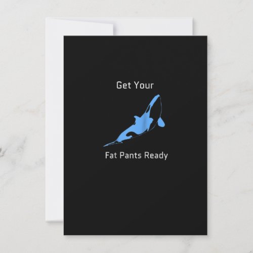 Get Your Fat Pants Ready Funny Orca Whale Thanksgi Invitation