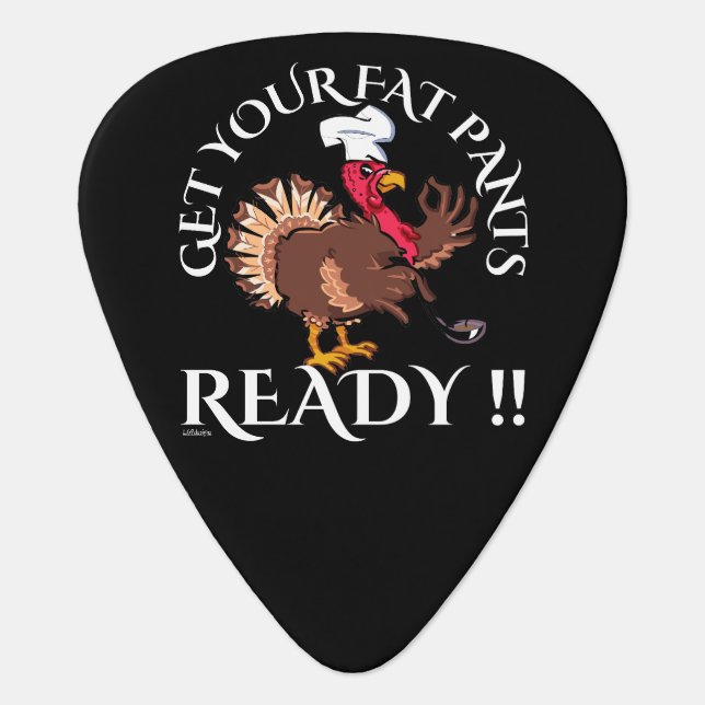 GET YOUR FAT PANTS READY funny thanksgiving        Guitar Pick (Front)