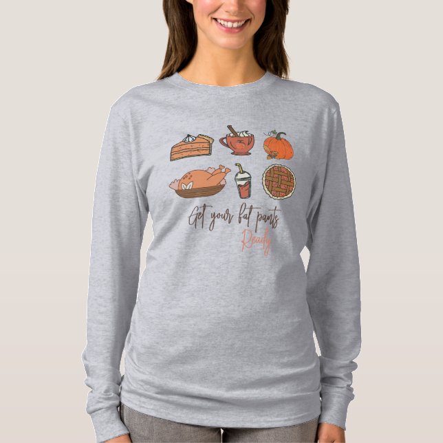 Get Your Fat Pants Ready T-Shirt (Front)