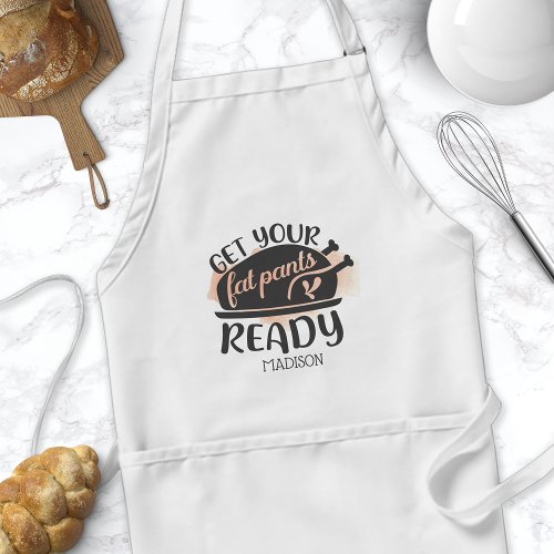 Get Your Fat Pants Ready Watercolor Quote Adult Apron