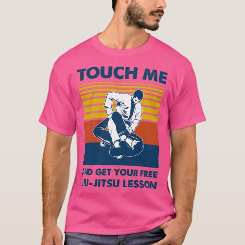 Get Your Free Jiu Jitsu Lesson Touch Me Retro Gift T_Shirt