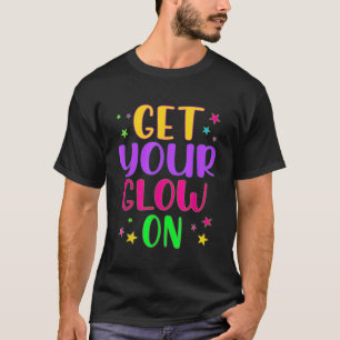 Get Your Glow On Retro 80s 90s Lets Glow Party Cra T-Shirt