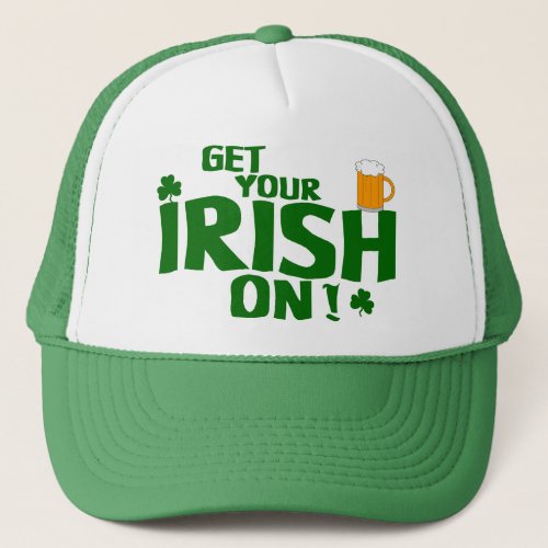 Get Your Irish On   St Patricks Day Hat