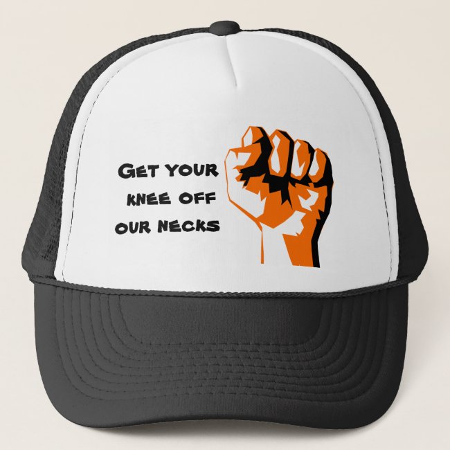 Get Your Knee Off Our Necks Hat