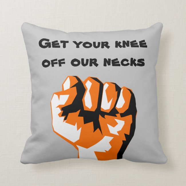 Get Your Knee Off Our Necks Pillow