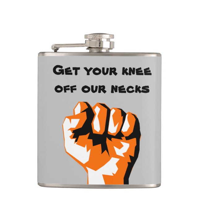 Get Your Knee Off Our Necks Raised Fist Flask