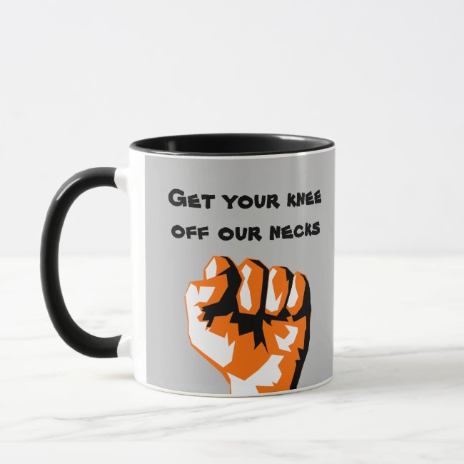 Get Your Knee Off Our Necks Raised Fist Mug