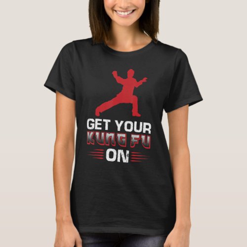 Get Your Kung Fu On 4 T_Shirt