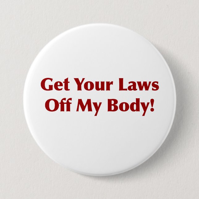 Get Your Laws Off My Body! Pinback Button (Front)