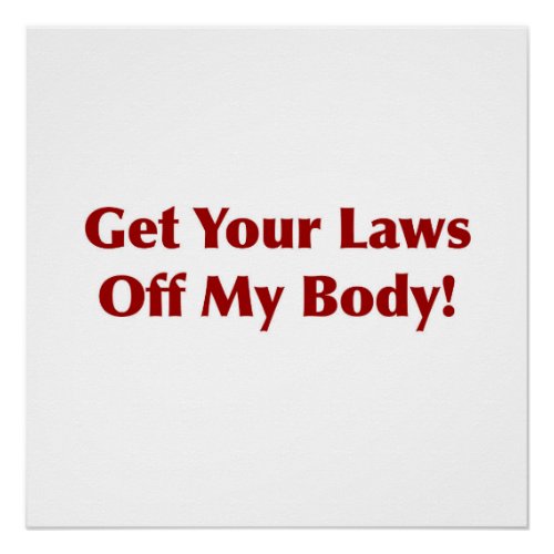 Get Your Laws Off My Body Poster