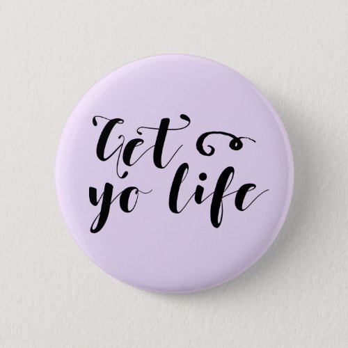 Get Your Life Typography Pinback Button