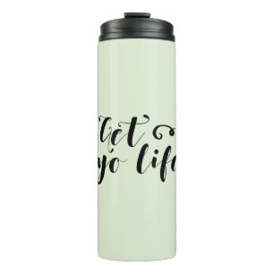 Get Your Life Typography Thermal Tumbler
