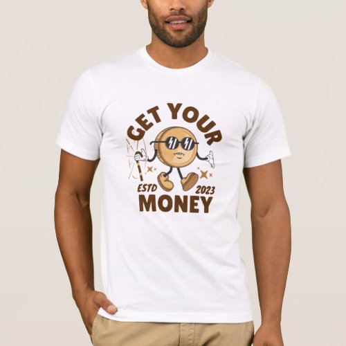 get your MONEY T_Shirt