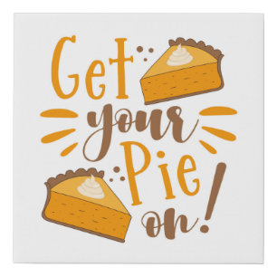 Get Your Pie On! Faux Canvas Print