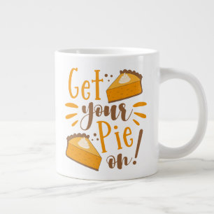 Get Your Pie On! Giant Coffee Mug