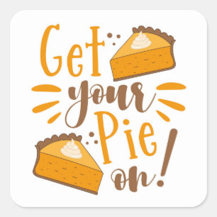 Get Your Pie On! Square Sticker