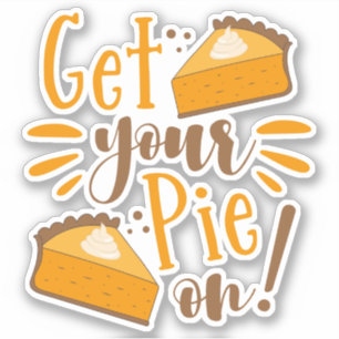 Get Your Pie On! Sticker