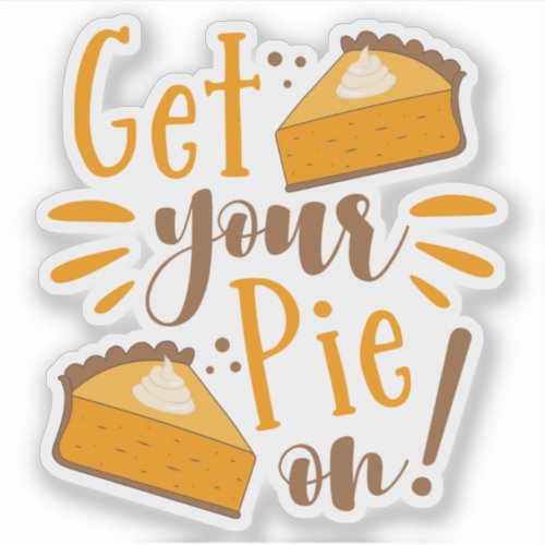 Get Your Pie On Sticker